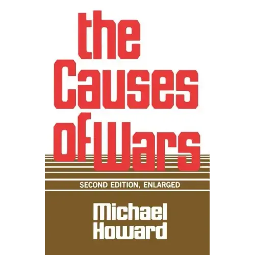 The Causes of Wars: And Other Essays, Second Edition, Enlarged