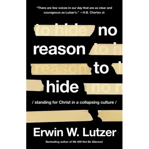 No Reason to Hide: Standing for Christ in a Collapsing Culture