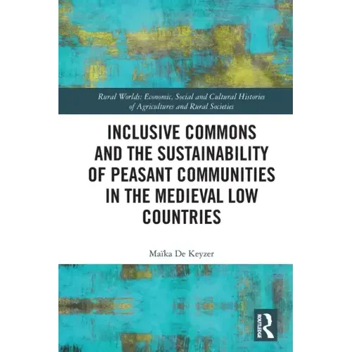 Inclusive Commons and the Sustainability of Peasant Communities in the Medieval Low Countries