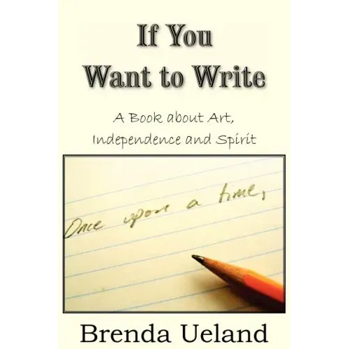 If You Want to Write: A Book about Art, Independence and Spirit