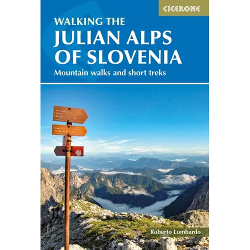Walking the Julian Alps of Slovenia: Mountain Walks and Short Treks