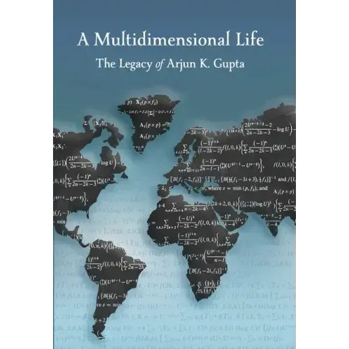 A Multidimensional Life: The Legacy of Arjun K. Gupta