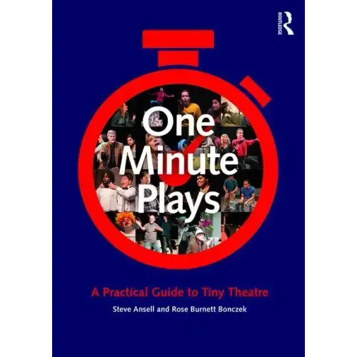 One Minute Plays: A Practical Guide to Tiny Theatre