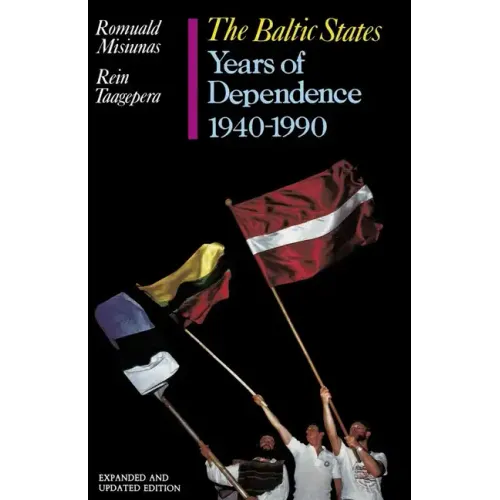 The Baltic States: Years of Dependence, 1940-1990