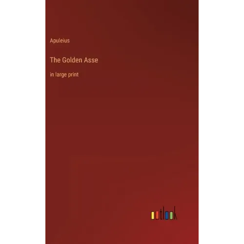 The Golden Asse: in large print