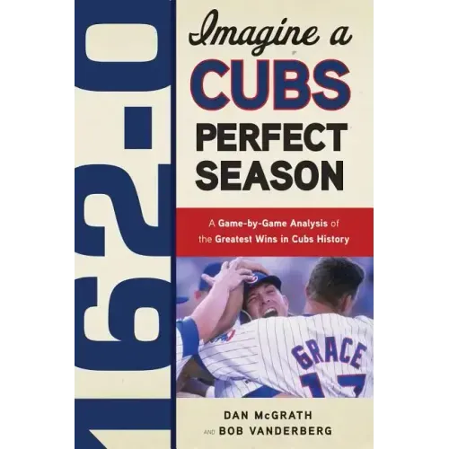 162-0: Imagine a Cubs Perfect Season