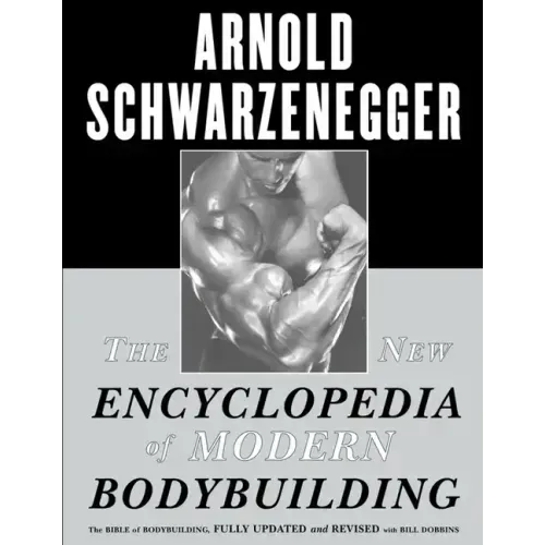 The New Encyclopedia of Modern Bodybuilding: The Bible of Bodybuilding, Fully Updated and Revised