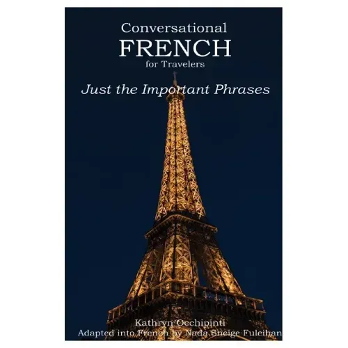 Conversational French for Travelers: Just the Important Phrases