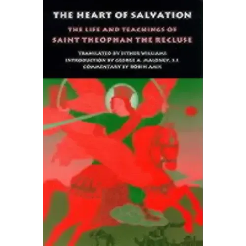 The Heart of Salvation: The Life and Teachings of Saint Theophan the Recluse