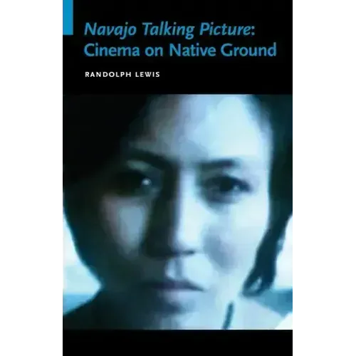 Navajo Talking Picture: Cinema on Native Ground