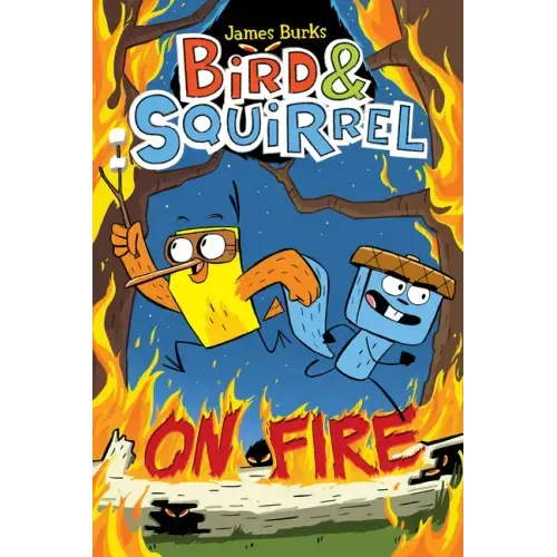 Bird & Squirrel on Fire: A Graphic Novel (Bird & Squirrel #4)