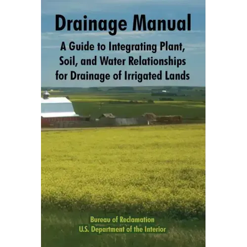 Drainage Manual: A Guide to Integrating Plant, Soil, and Water Relationships for Drainage of Irrigated Lands