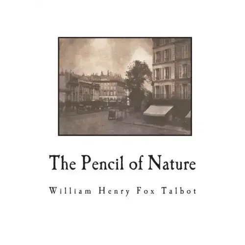 The Pencil of Nature: Fully Illustrated with 24 Original Plates