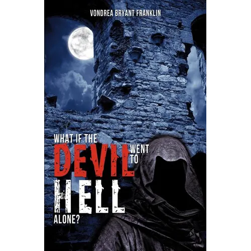 What if the Devil Went to Hell Alone?