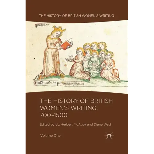 The History of British Women's Writing, 700-1500, Volume One