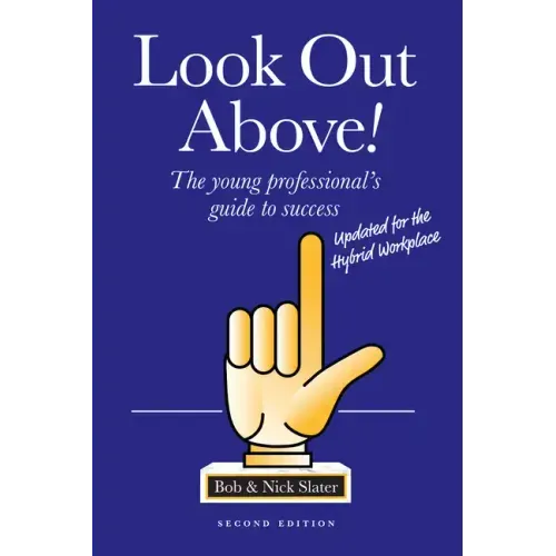 Look Out Above (Second Edition): The Young Professional's Guide to Success
