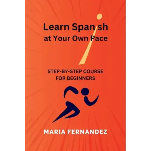 Learn Spanish at Your Own Pace. Step-by-Step Course for Beginners