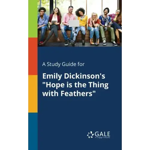 A Study Guide for Emily Dickinson's "Hope is the Thing With Feathers"