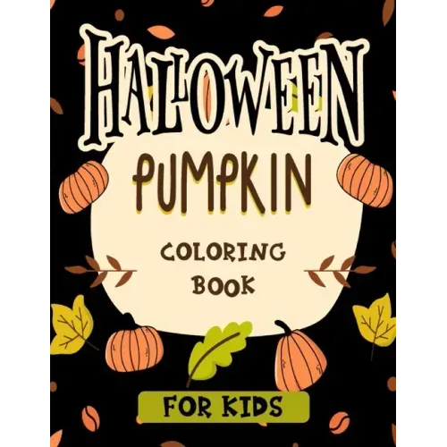 Halloween pumpkin coloring book for kids: Featuring easy and clean 40 Halloween Fantasy pumpkin Illustrations for Kids toddlers girls teens halloween