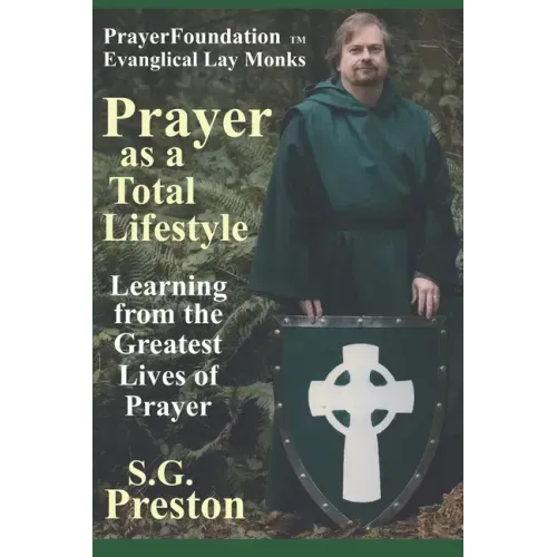 Prayer as a Total Lifestyle: Learning from the Greatest Lives of Prayer