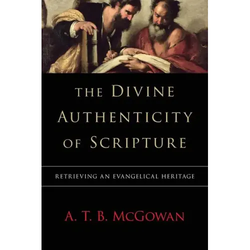 The Divine Authenticity of Scripture: Retrieving an Evangelical Heritage