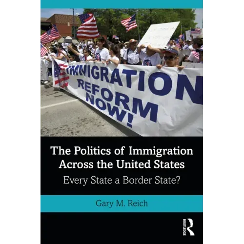 The Politics of Immigration Across the United States: Every State a Border State?