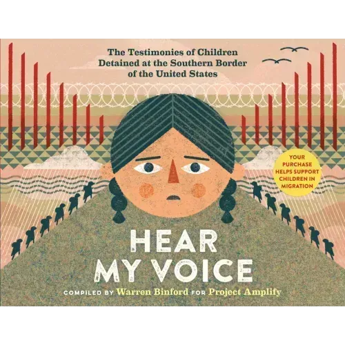 Hear My Voice/Escucha Mi Voz: The Testimonies of Children Detained at the Southern Border of the United States