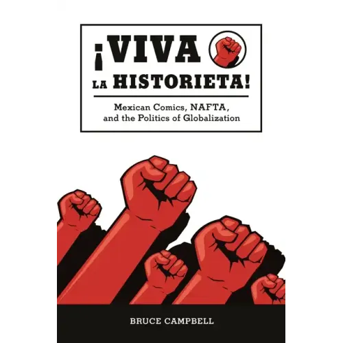 Viva La Historieta: Mexican Comics, Nafta, and the Politics of Globalization