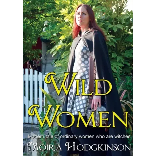 Wild Women: Modern tale of ordinary women who are witches