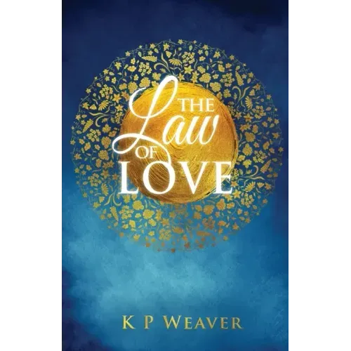 The Law of Love: Harness the greatest power of all