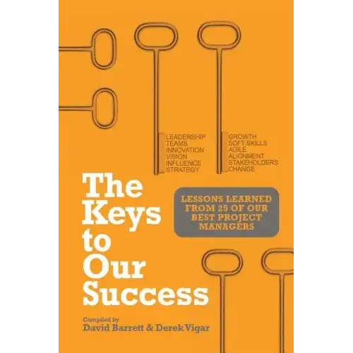 The Keys to Our Success: Lessons Learned from 25 of Our Best Project Managers