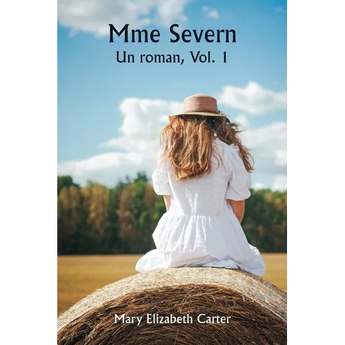 Mme Severn Un roman, Vol. 1