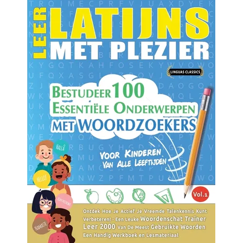 Leer Latijns Met Plezier - Voor Kinderen: Van Alle Leeftijden - Bestudeer 100 Essentiële Onderwerpen Met Woordzoekers - Vol.1