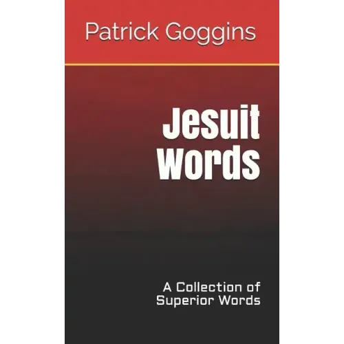 Jesuit Words: A Collection of Superior Words