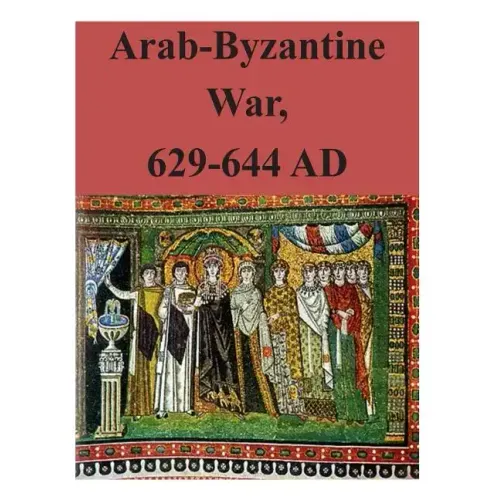 Arab-Byzantine War, 629-644 AD