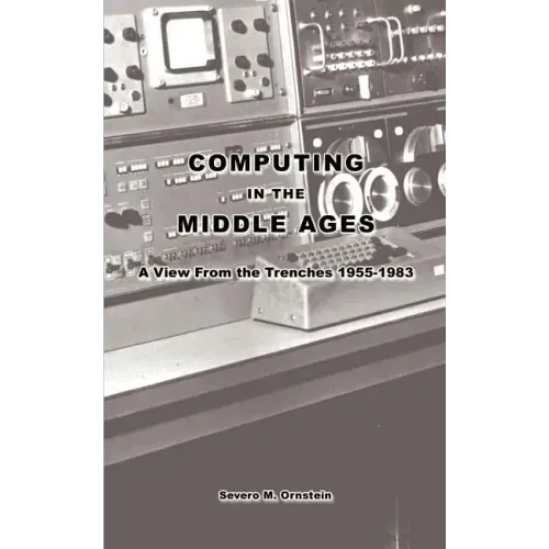 Computing in the Middle Ages: A View From the Trenches 1955-1983