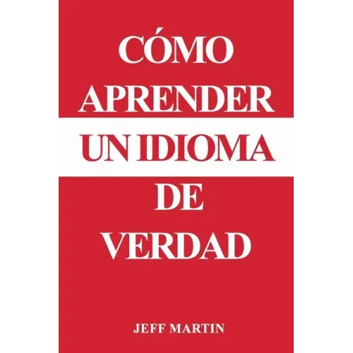 Cómo aprender un idioma de verdad