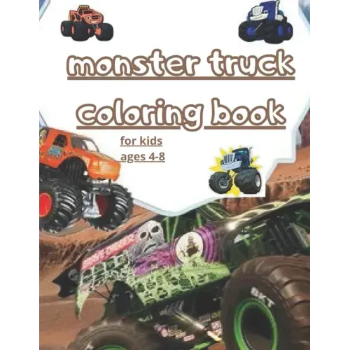 monster truck coloring book: fun Kids Coloring Book with Over 30 Designs of Monster Trucks For Boys And Girls Your Kids Will Love! for kids ages 4-