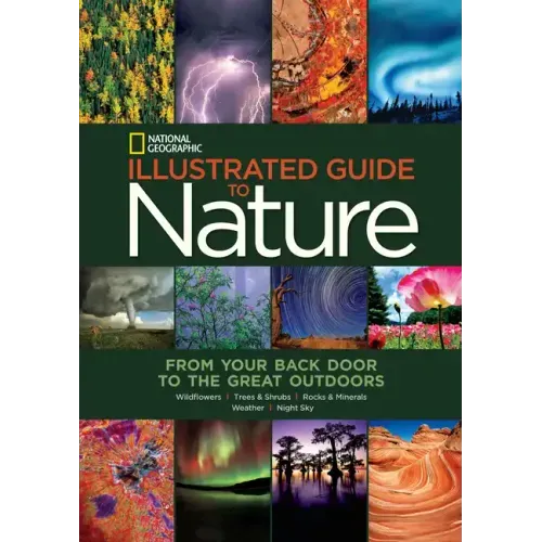National Geographic Illustrated Guide to Nature: From Your Back Door to the Great Outdoors