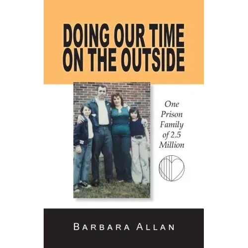 Doing Our Time on the Outside: One Prison Family of 2.5 Million