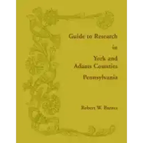 Guide to Research in York and Adams Counties, Pennsylvania