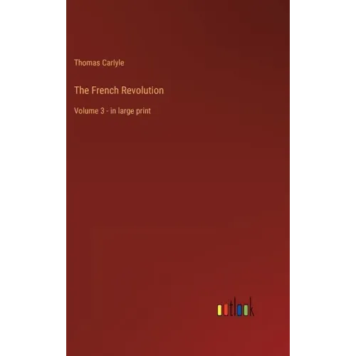 The French Revolution: Volume 3 - in large print