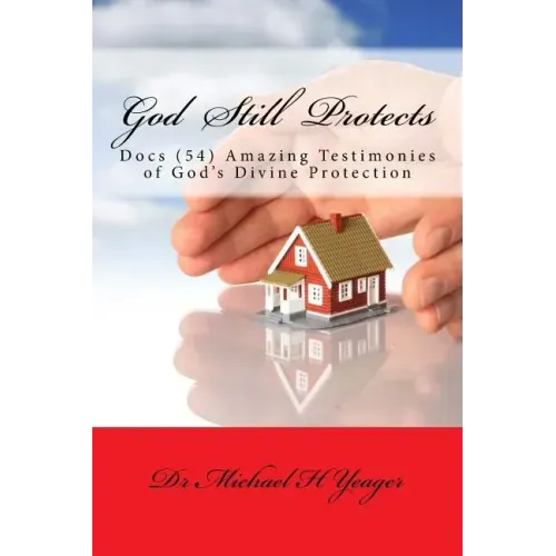God Still Protects: Docs Amazing Testimonies of Gods Divine Protection