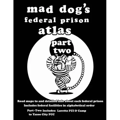 Mad Dog's Federal Prison Atlas Part Two