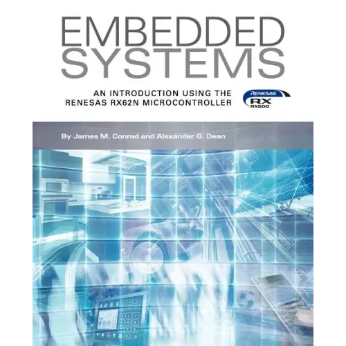 Embedded Systems, an Introduction Using the Renesas Rx62n Microcontroller