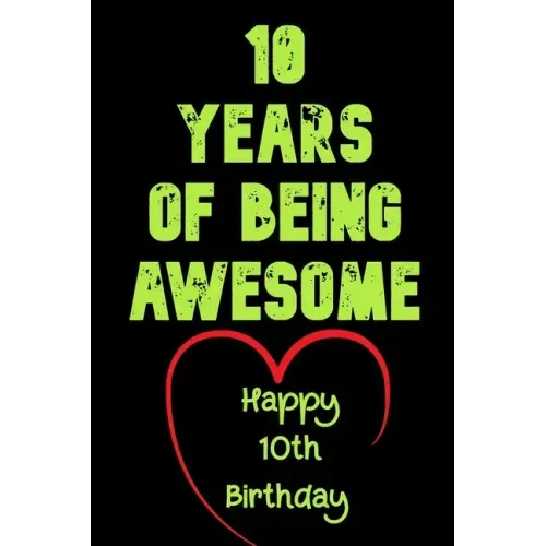 10 Years Of Being Awesome Happy 10th Birthday: 10 Years Old Gift for Boys & Girls