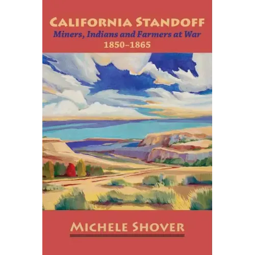 California Standoff: Miners, Indians and Farmers at War 1850-1865