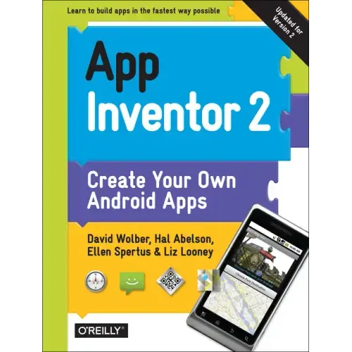 App Inventor 2: Create Your Own Android Apps