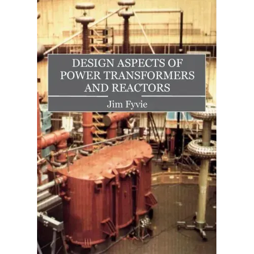 Design Aspects of Power Transformers and Reactors