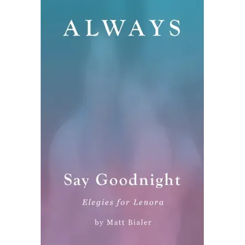 Always Say Goodnight: Elegies for Lenora